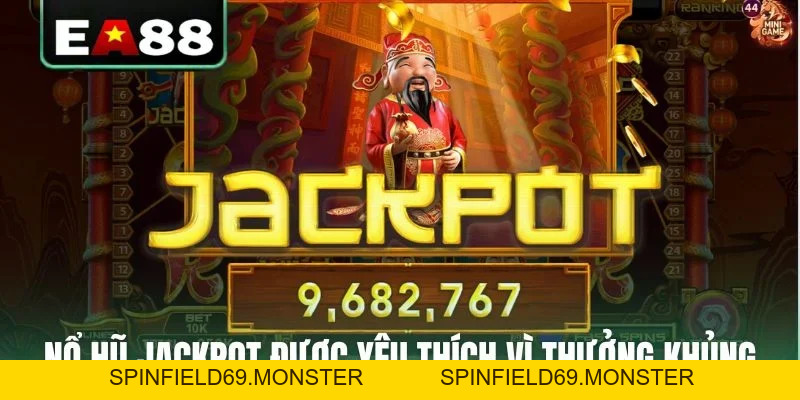 Nổ Hũ Jackpot - Trải Nghiệm Quay Hũ Đỉnh Cao Tại EA88 - SPINFIELD69.MONSTER