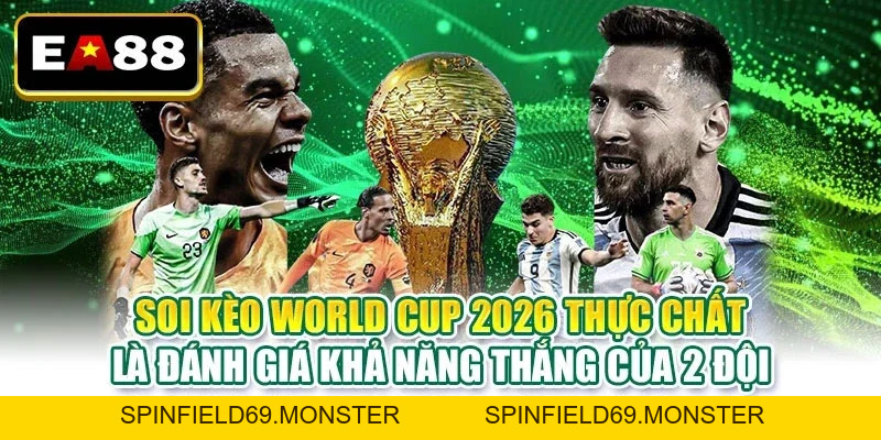 Soi Kèo World Cup 2026 Chuẩn Xác Từ Dữ Liệu Đến Thực Chiến - SPINFIELD69.MONSTER